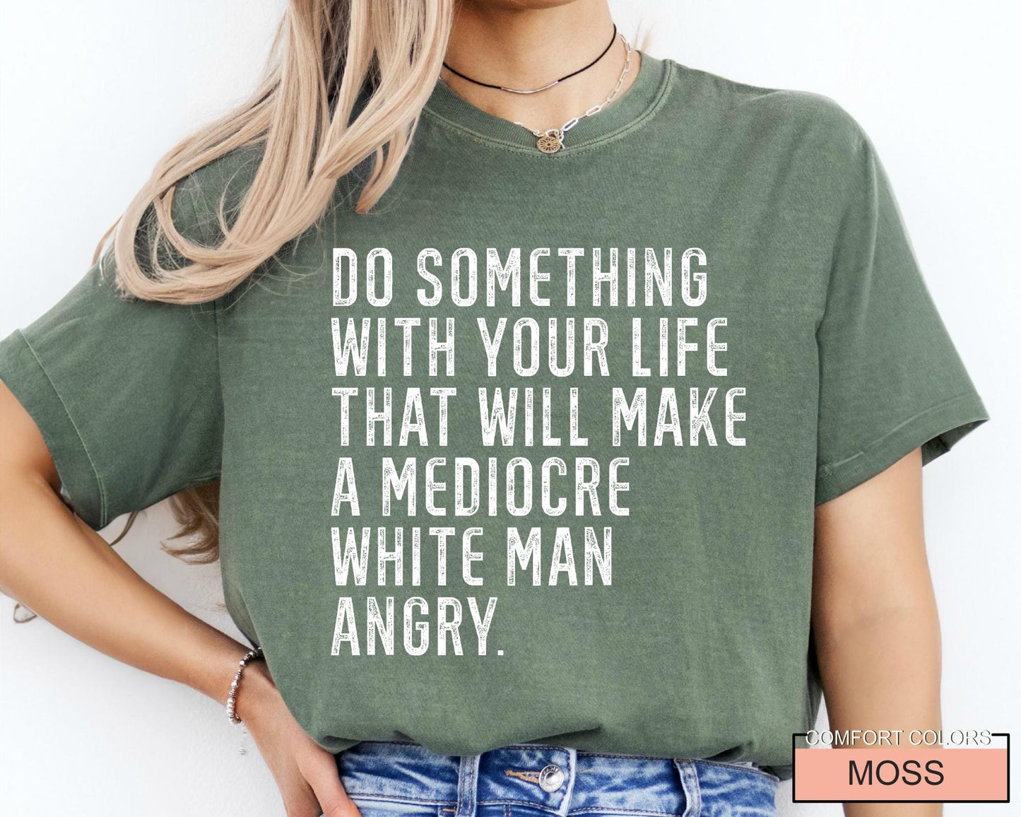 Mediocre White Man Angry T-Shirt: Empowering Slogan Tee