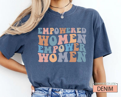 Empowered Women Empower Women Shirt, Feminist Apparel for Her, Women's Day Gift