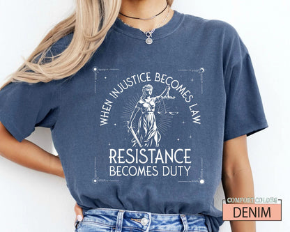 When Injustice Becomes Law, Feminist Shirt for Activists, Social Justice Protest Tee