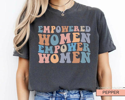 Empowered Women Empower Women Shirt, Feminist Apparel for Her, Women's Day Gift