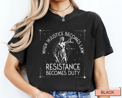 When Injustice Becomes Law, Feminist Shirt for Activists, Social Justice Protest Tee