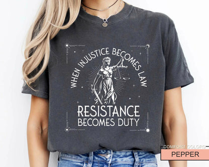 When Injustice Becomes Law, Feminist Shirt for Activists, Social Justice Protest Tee