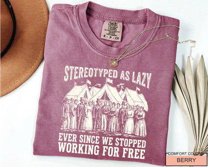 Stereotyped as Lazy Ever Since We Stopped Tshirt
