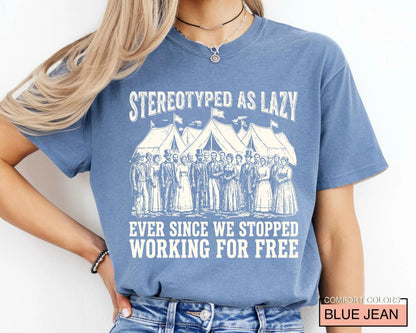Stereotyped as Lazy Ever Since We Stopped Tshirt