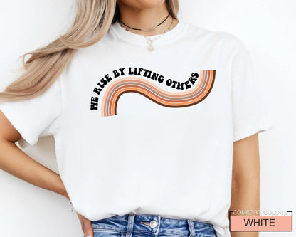 Black History Melanin Equality Shirt, We Rise By Lifting Others Tee
