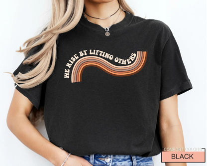 Black History Melanin Equality Shirt, We Rise By Lifting Others Tee