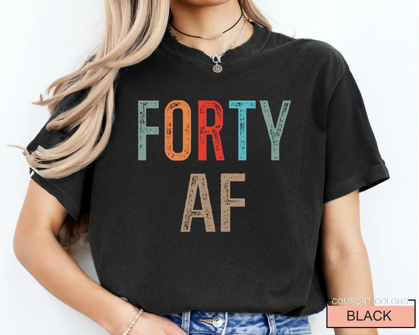 Forty AF Shirt - Humorous Saying 40th Birthday Male Female Shirt