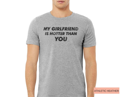 Funny Boyfriend Shirt, My Girlfriend Is Hotter Than You