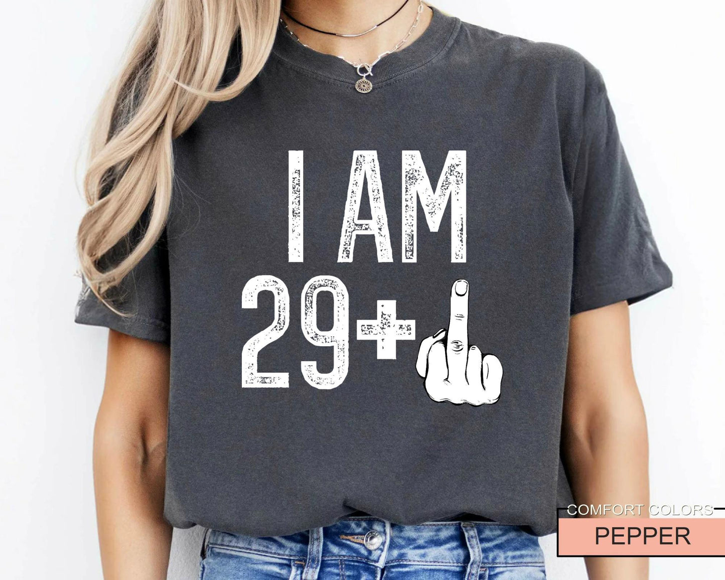 Funny Women 30th Birthday Shirt: I Am 29 Plus Middle Finger