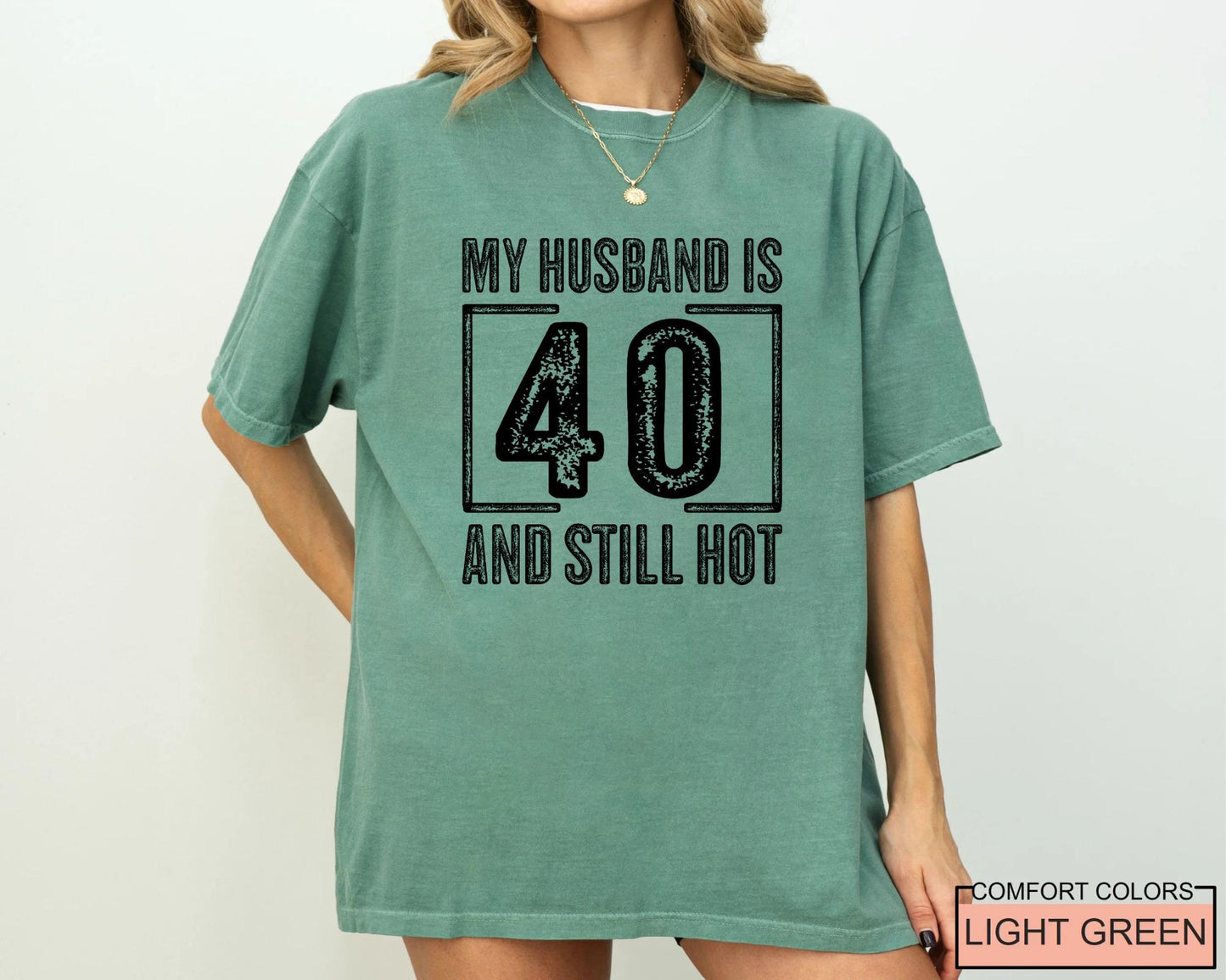 My Husband is 40 and Still Hot Shirt - Hubby Wife Appreciation T-Shirt