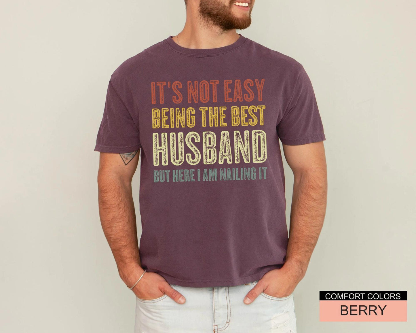 Husband Gift Shirt, Funny Best Husband Ever T-Shirt, It's Not Easy Being The Best Husband But Here I Am Nailing It