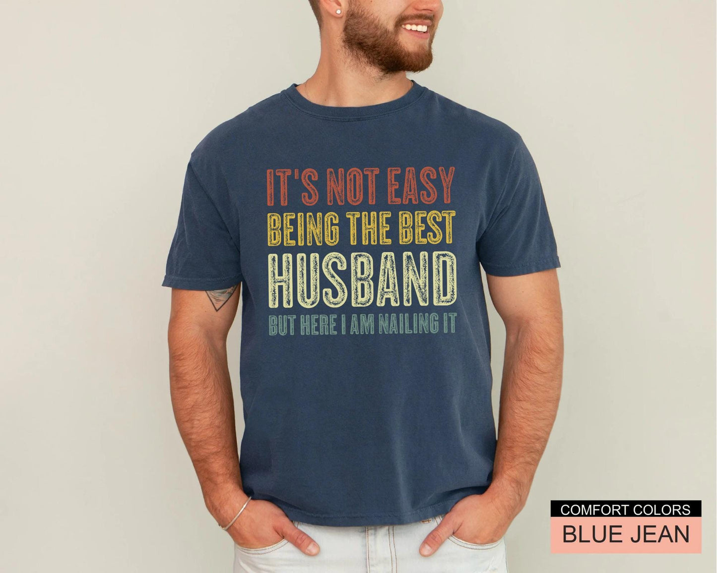 Husband Gift Shirt, Funny Best Husband Ever T-Shirt, It's Not Easy Being The Best Husband But Here I Am Nailing It