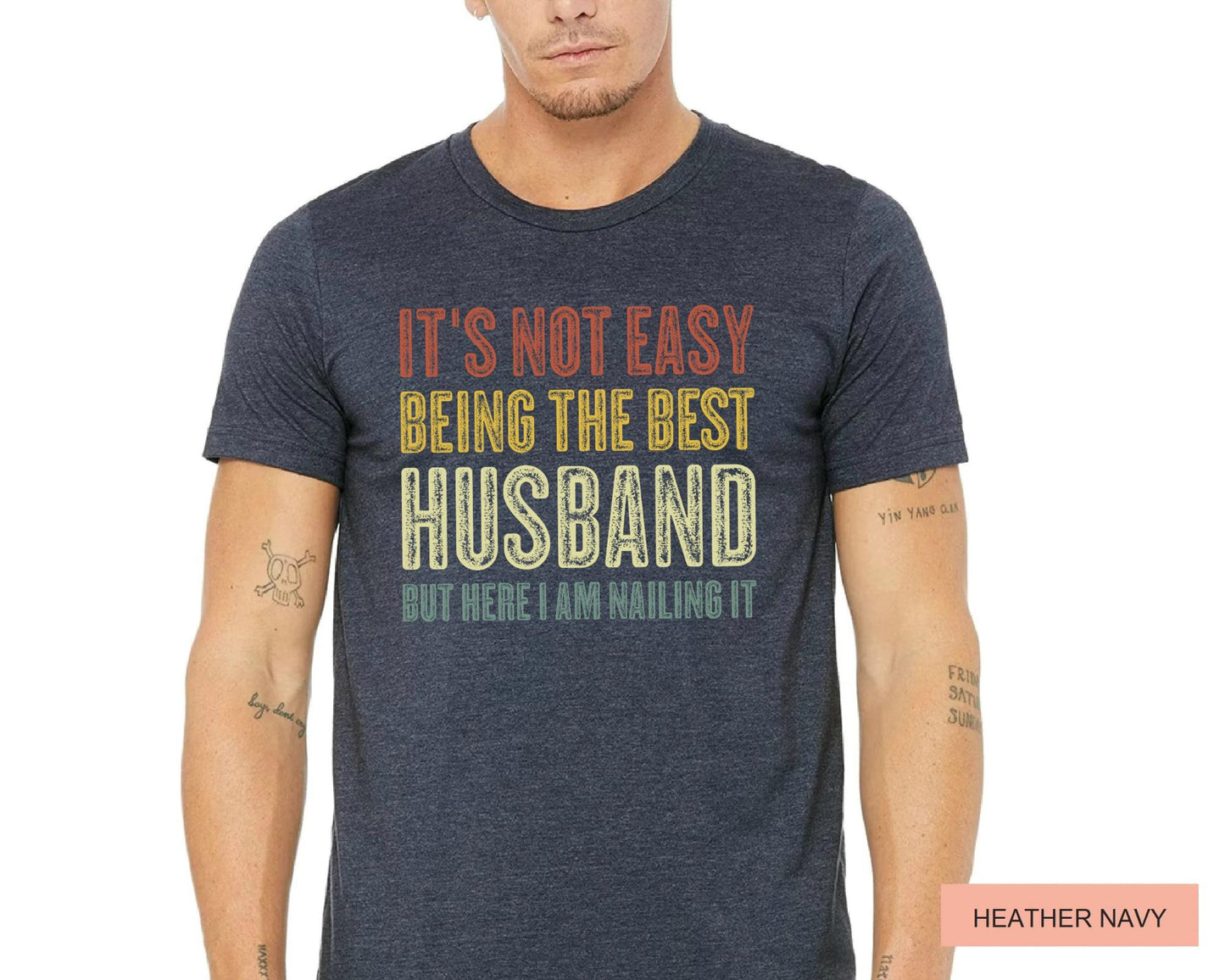 Husband Gift Shirt, Funny Best Husband Ever T-Shirt, It's Not Easy Being The Best Husband But Here I Am Nailing It