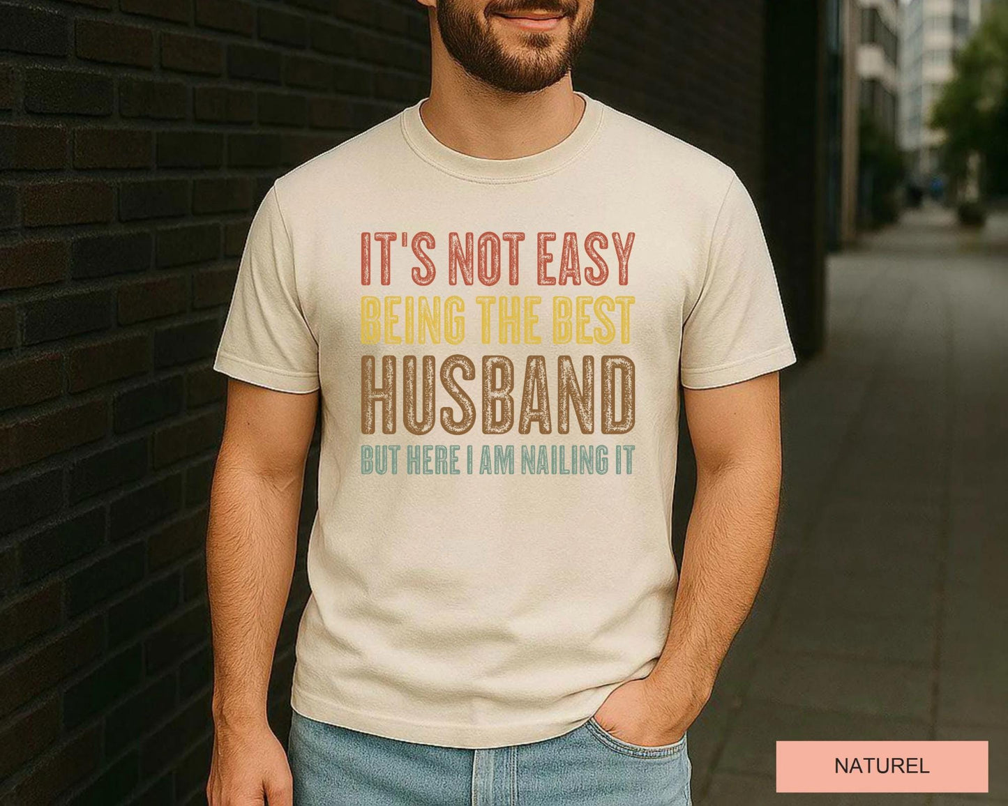 Husband Gift Shirt, Funny Best Husband Ever T-Shirt, It's Not Easy Being The Best Husband But Here I Am Nailing It