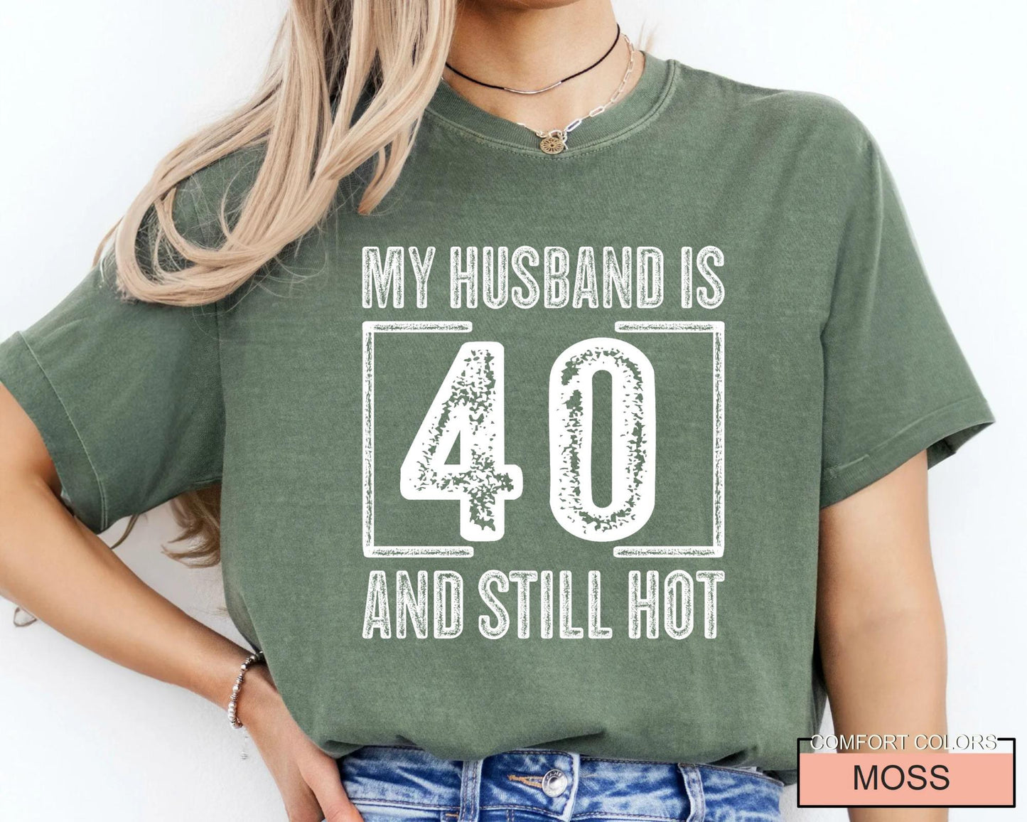 My Husband is 40 and Still Hot Shirt - Hubby Wife Appreciation T-Shirt