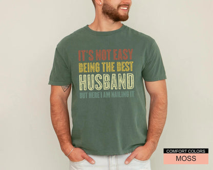 Husband Gift Shirt, Funny Best Husband Ever T-Shirt, It's Not Easy Being The Best Husband But Here I Am Nailing It