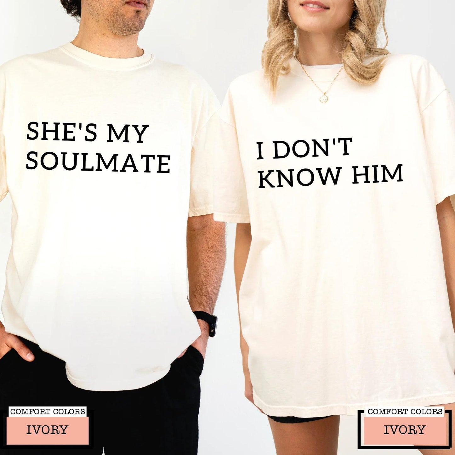 Funny Couple Matching Shirts, She's My Soulmate I Don't Know Him Tee, Sarcastic Relationship Apparel