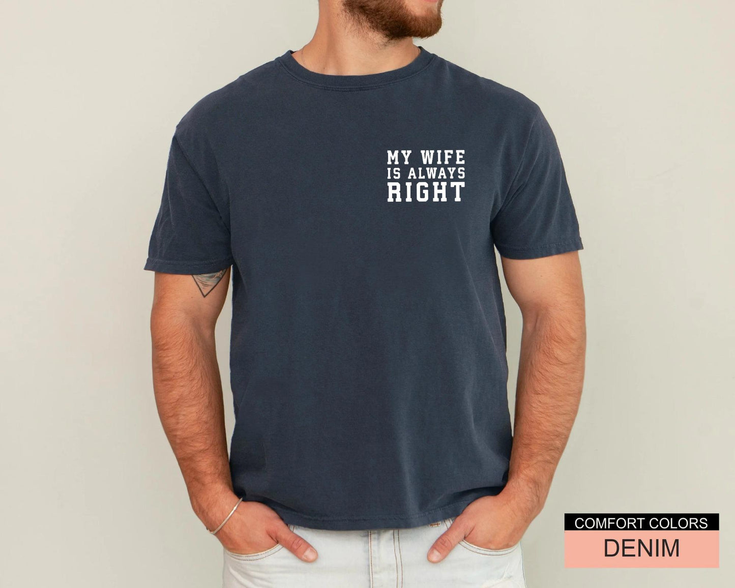 My Wife Is Always Right Shirt, Sarcastic Husband Tee From Funny Fathers Day