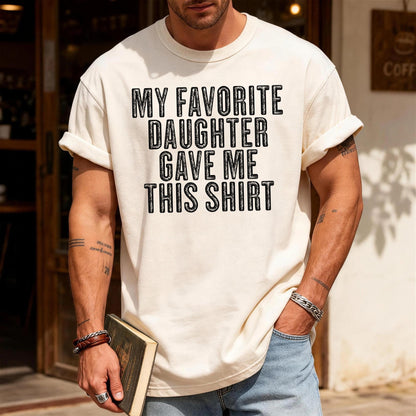 Dad Gift From Daughter for Father's Day My Favorite Daughter Gave Me This Shirt
