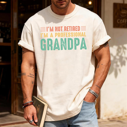 Funny Grandpa Shirt, I'm Not Retired I'm a Professional Grandpa, Retirement Gift for Grandfather, Cool Papa Shirt for Father's Day Gift