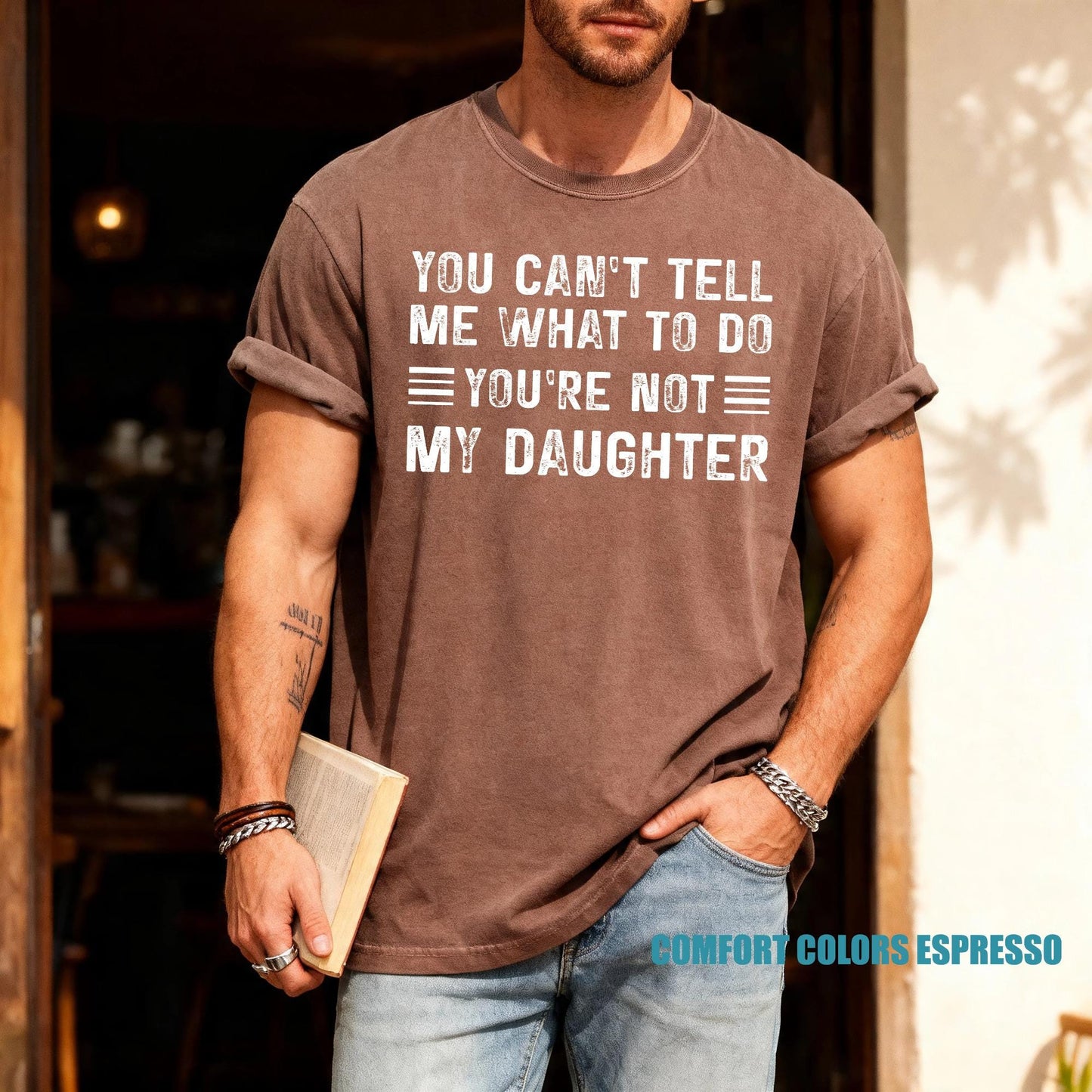 Papa Daughter Humor Tshirt - You can't tel me what to do You're Not My Daughter