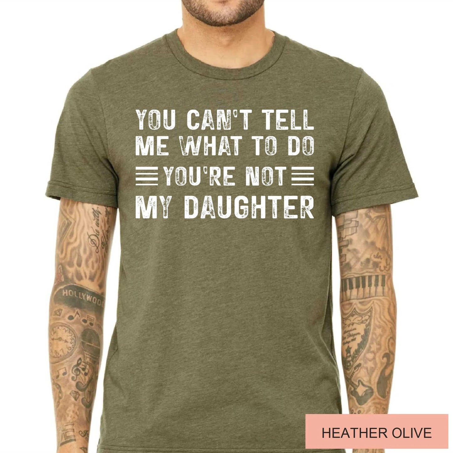 Papa Daughter Humor Tshirt - You can't tel me what to do You're Not My Daughter