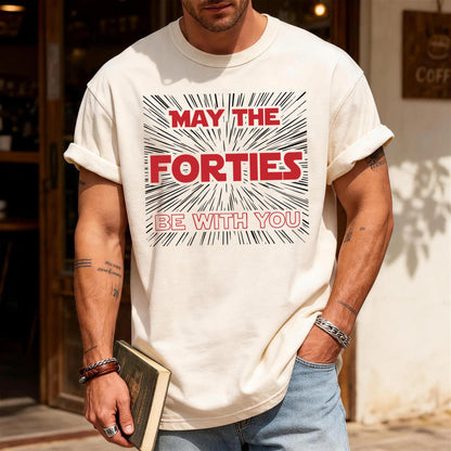 May The Forties Be With You Shirt, Funny Father 40th Birthday Tee, Retro Sci-Fi Inspired Bday Top 40 Year Old