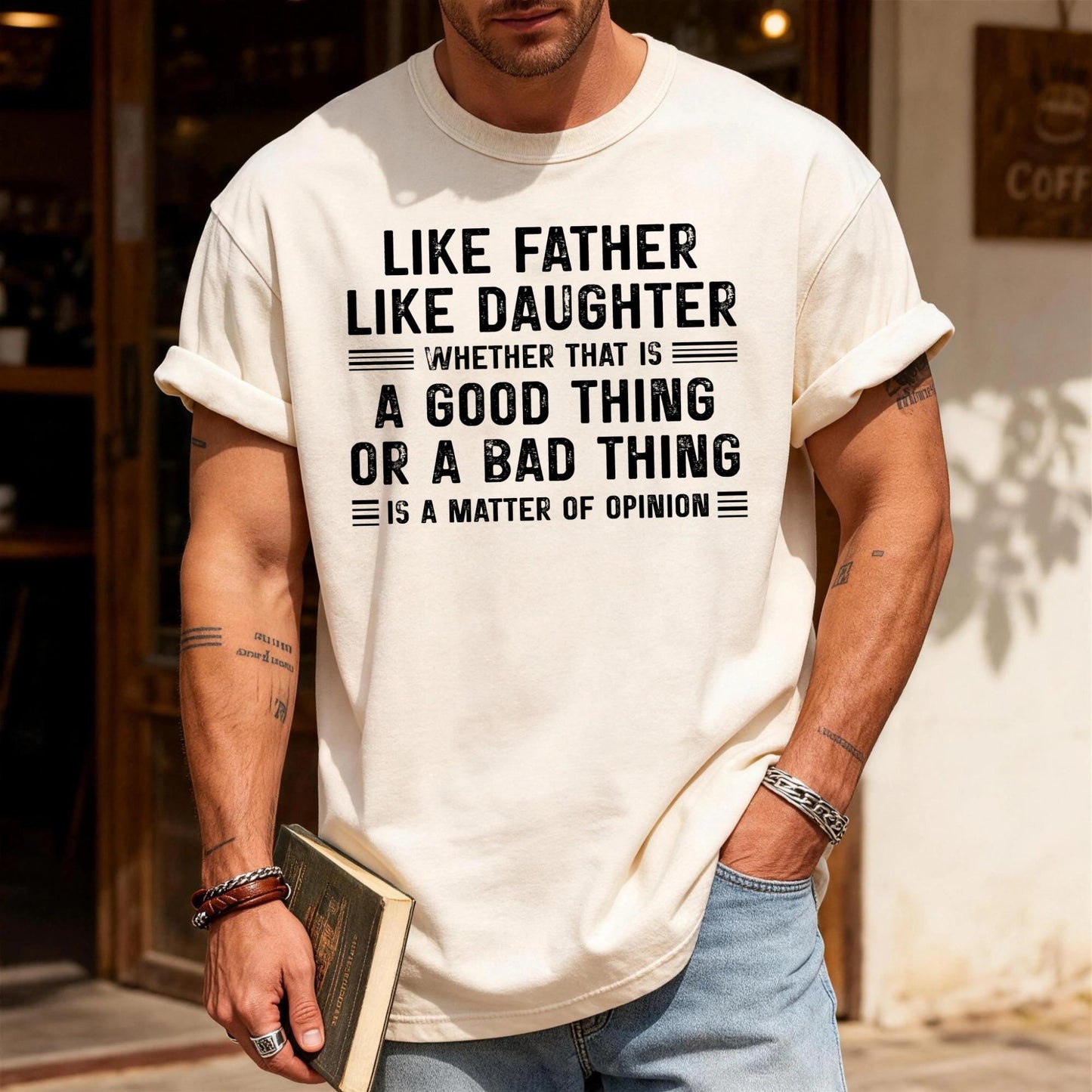 Funny Father's Day Shirt, Like Father Like Daughter Whether That Is A Good Thing Or A Bad Thing Is A Matter Of Opinion