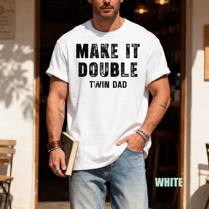 Make It A Double Shirt, Twin Father Shirt