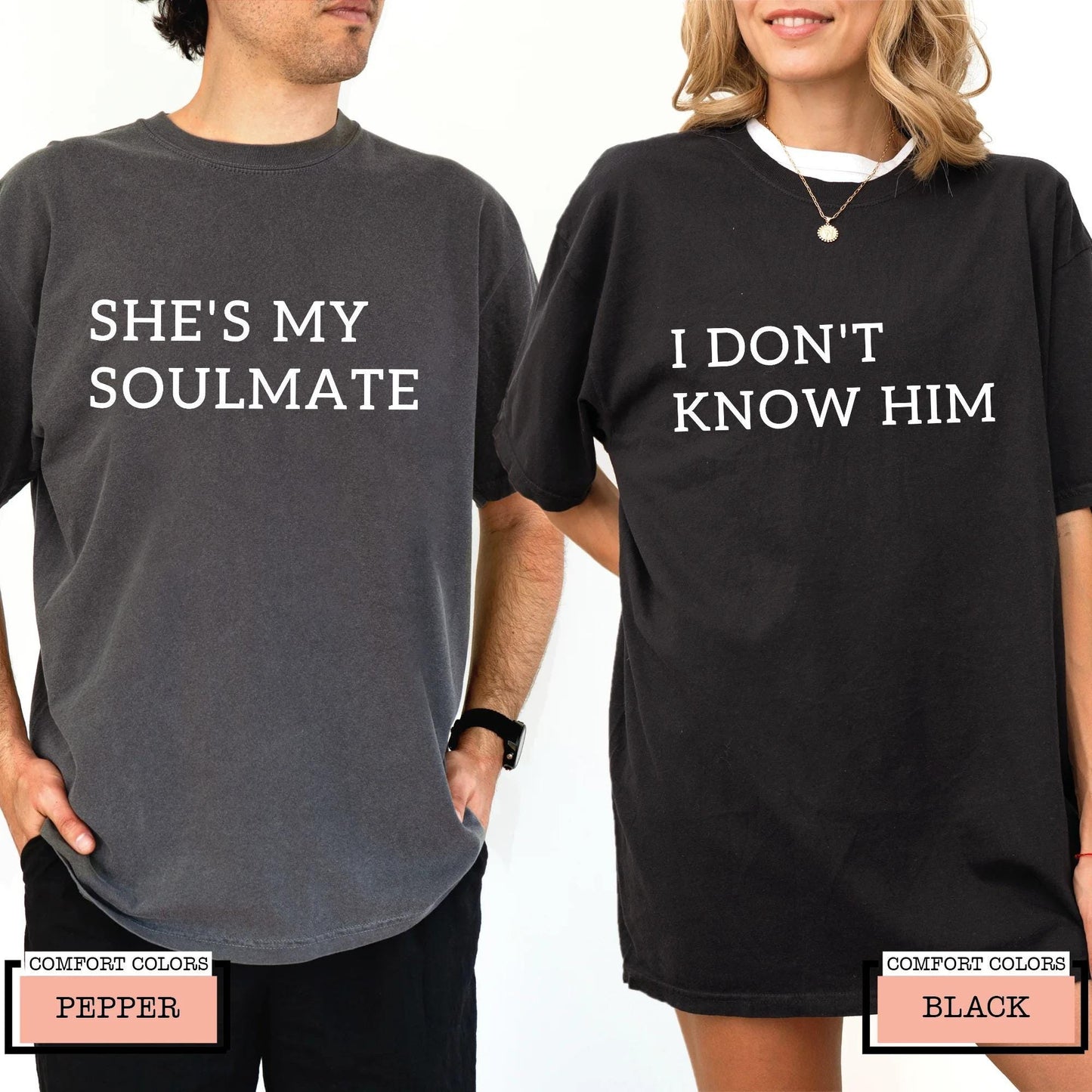 Funny Couple Matching Shirts, She's My Soulmate I Don't Know Him Tee, Sarcastic Relationship Apparel