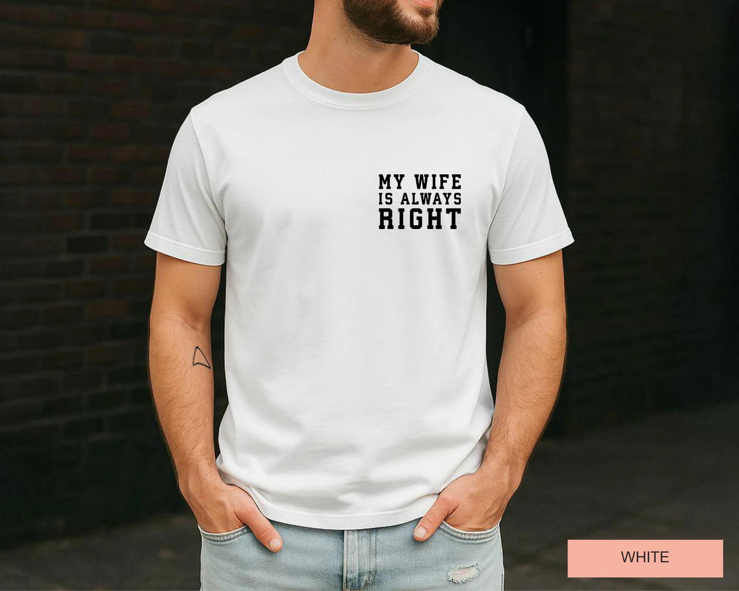 My Wife Is Always Right Shirt, Sarcastic Husband Tee From Funny Fathers Day