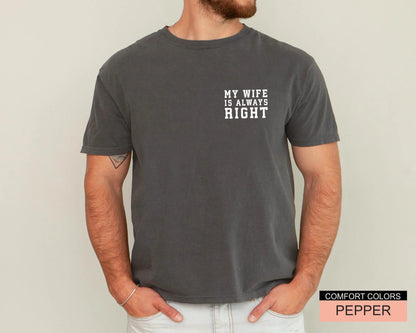 My Wife Is Always Right Shirt, Sarcastic Husband Tee From Funny Fathers Day