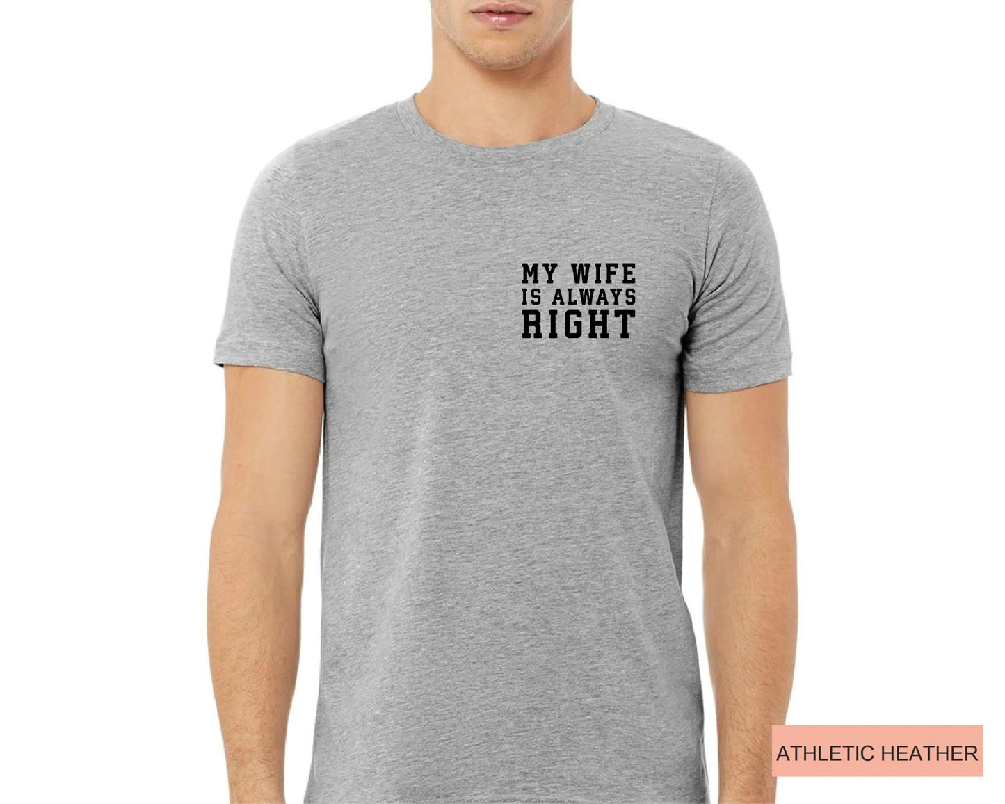 My Wife Is Always Right Shirt, Sarcastic Husband Tee From Funny Fathers Day