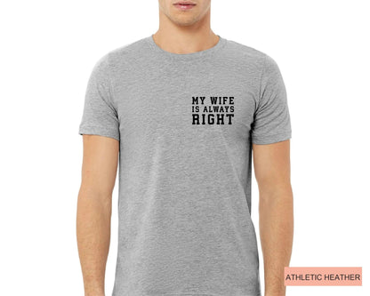 My Wife Is Always Right Shirt, Sarcastic Husband Tee From Funny Fathers Day