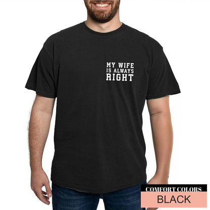 My Wife Is Always Right Shirt – Funny Sarcastic Husband Tee