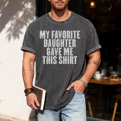 Dad Gift From Daughter for Father's Day My Favorite Daughter Gave Me This Shirt
