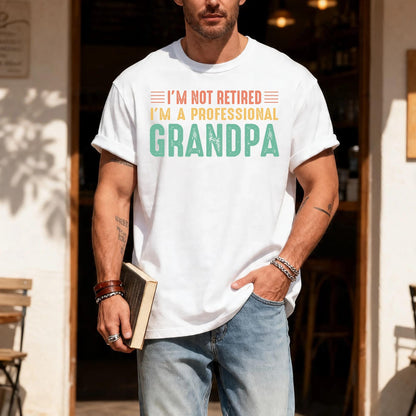 Funny Grandpa Shirt, I'm Not Retired I'm a Professional Grandpa, Retirement Gift for Grandfather, Cool Papa Shirt for Father's Day Gift
