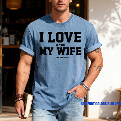 Funny Fishing Shirt for Men, I Love It When My Wife Lets Me Go Fishing, Gift from Wife to Angler, Fisherman Husband Gift for Father's Day