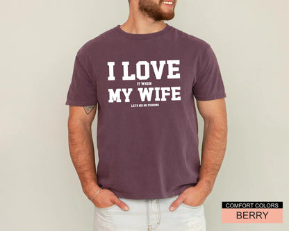 Funny Fishing Shirt for Men, I Love It When My Wife Lets Me Go Fishing, Gift from Wife to Angler, Fisherman Husband Gift for Father's Day