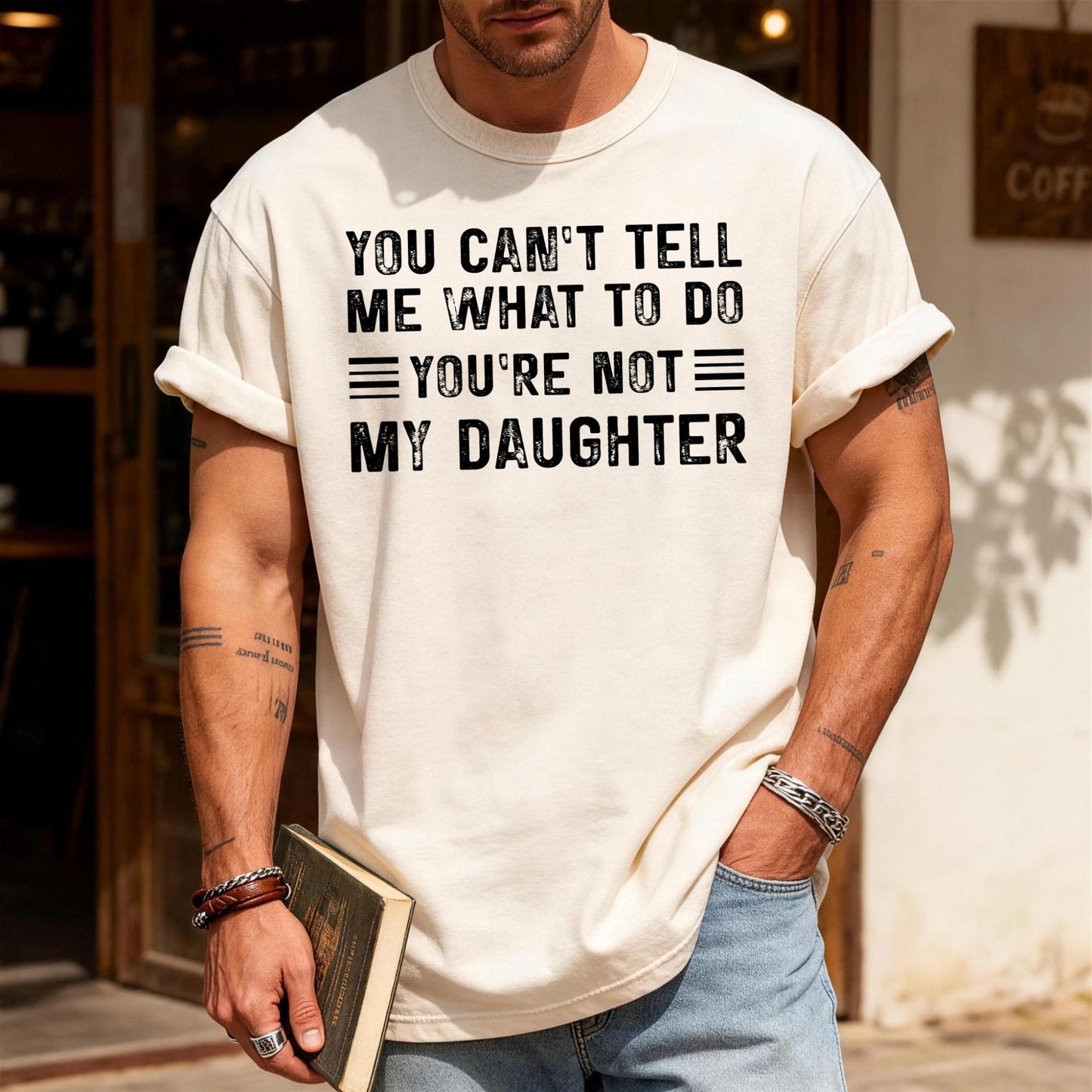 Papa Daughter Humor Tshirt - You can't tel me what to do You're Not My Daughter