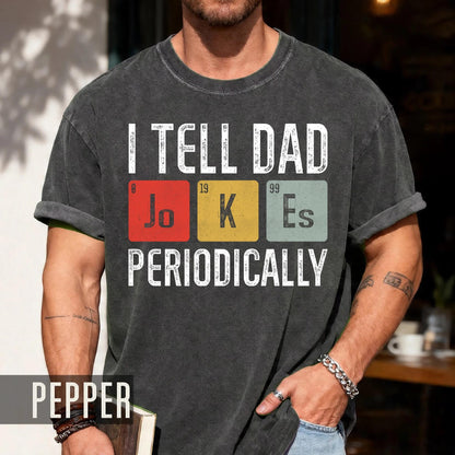 I Tell Dad Jokes Periodically T-Shirt, Funny Father's Day Gift
