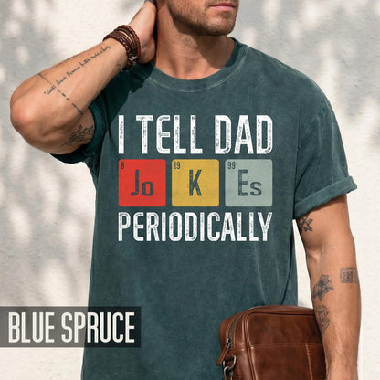 I Tell Dad Jokes Periodically T-Shirt, Funny Father's Day Gift