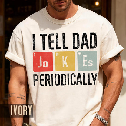 I Tell Dad Jokes Periodically T-Shirt, Funny Father's Day Gift
