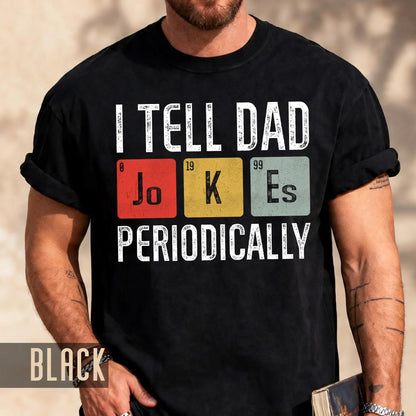 I Tell Dad Jokes Periodically T-Shirt, Funny Father's Day Gift