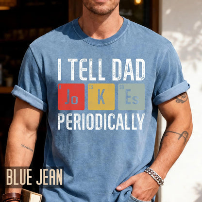 I Tell Dad Jokes Periodically T-Shirt, Funny Father's Day Gift