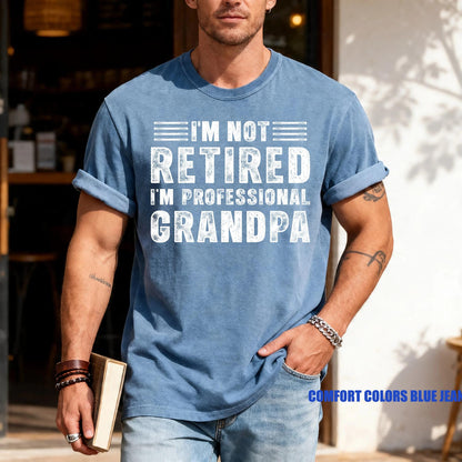 Im Not Retired Im Professional Grandpa Shirt, Funny Retirement Gift Tee for Grandpa