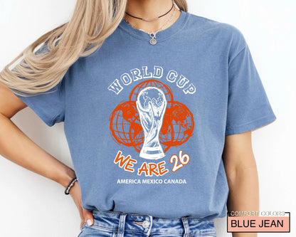 World Cup 2026 Soccer Shirt, We Are 26 Trophy Football Tee, America Mexico Canada Tournament Fan Top
