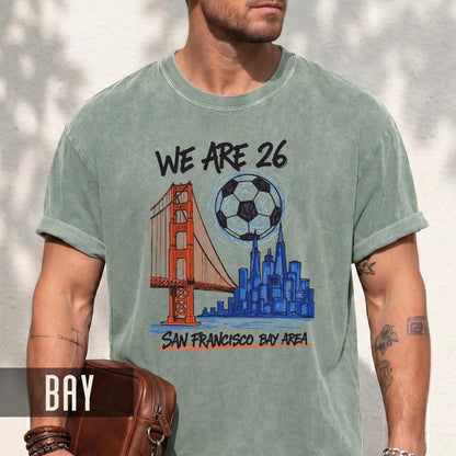 San Francisco World Cup 2026 Soccer Shirt, We Are 26 Golden Gate Bridge Football Tee, Bay Area Host City Fan Top