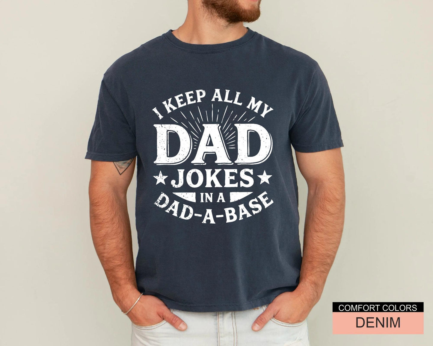 I Keep All My Dad Jokes In A Dad-a-base Shirt