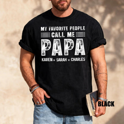 My Favorite People Call me Papa Shirt, Custom Father Days Tee
